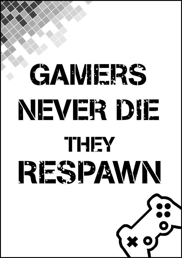Gamers Never Die They Respawn - Gaming Poster - Classic Posters
