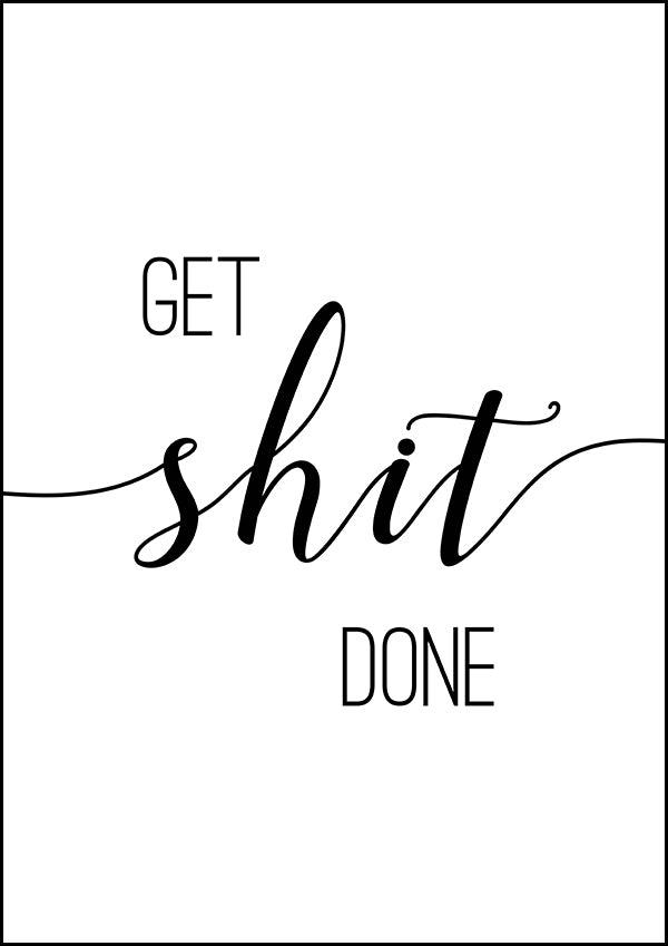 Get Shit Done - Inspirational Print - Classic Posters