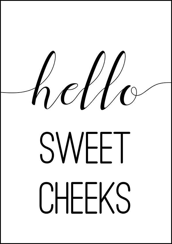 Hello Sweet Cheeks - Bathroom Poster - Classic Posters