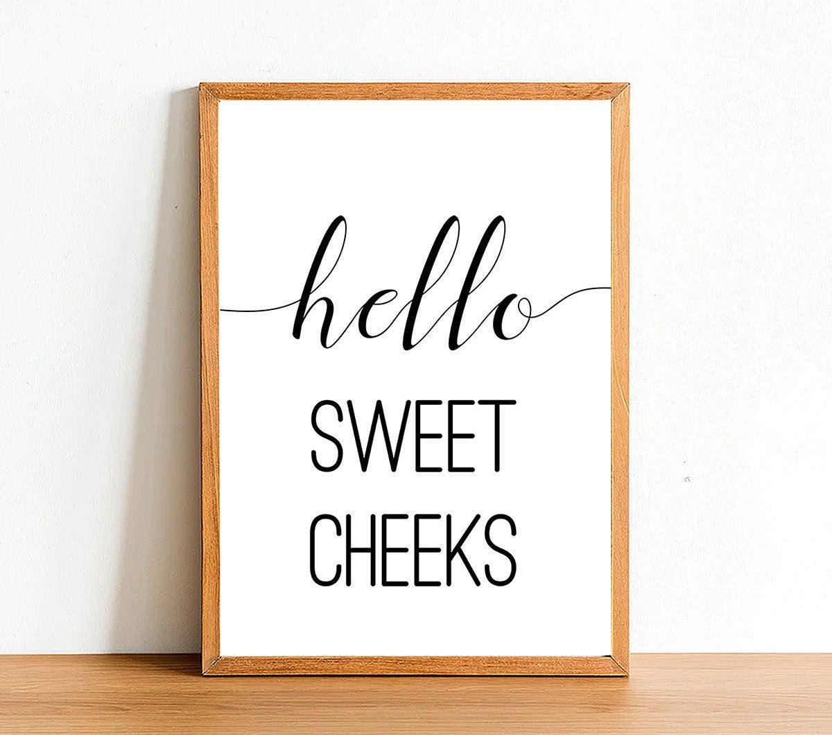 Hello Sweet Cheeks - Bathroom Poster - Classic Posters