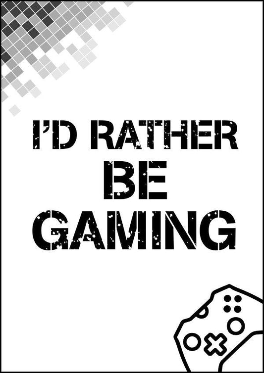 I'd Rather Be Gaming - Gaming Poster - Classic Posters