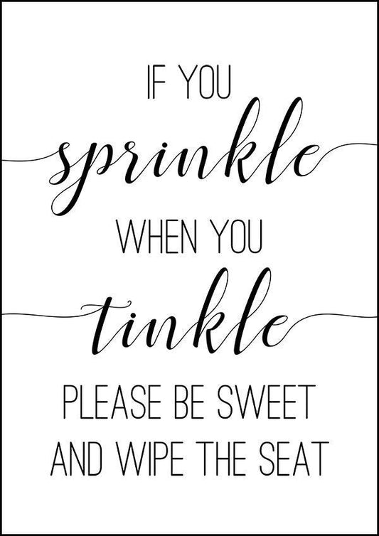 If You Sprinkle When You Tinkle Please Be Sweet - Bathroom Poster - Classic Posters