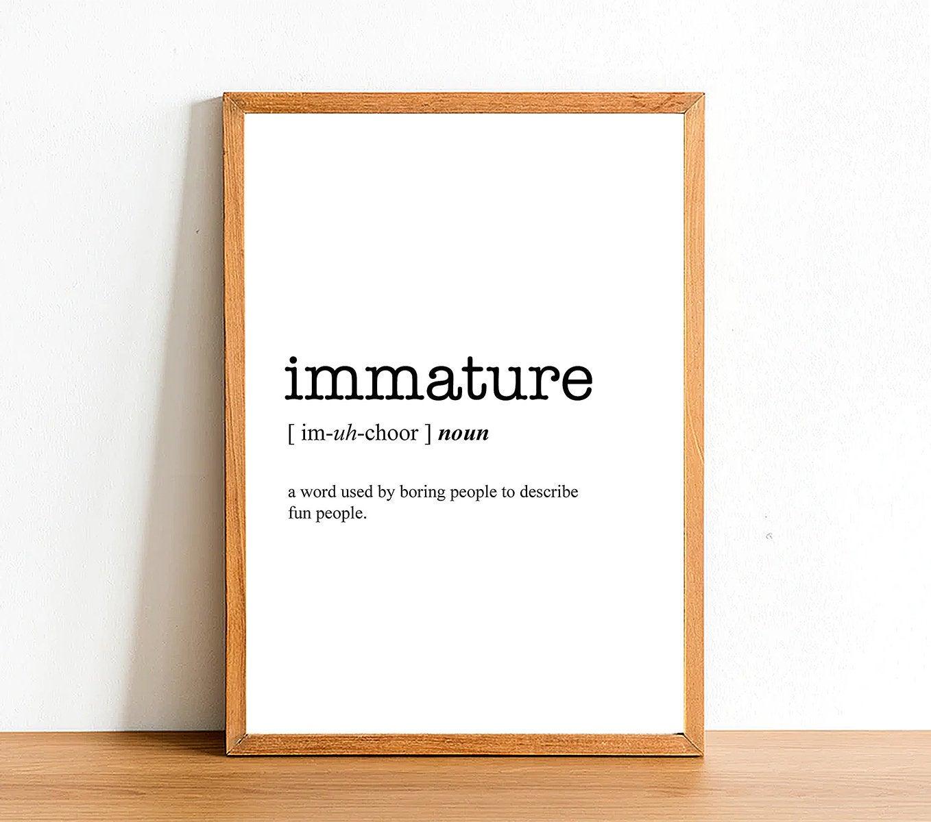 IMMATURE - Word Definition Poster - Classic Posters