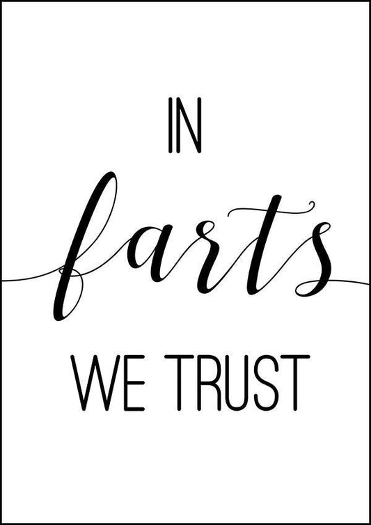 In Farts We Trust - Bathroom Poster - Classic Posters