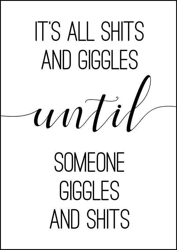 It's All Shits And Giggles - Bathroom Poster - Classic Posters