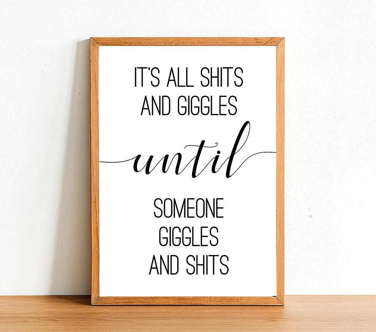 It's All Shits And Giggles - Bathroom Poster - Classic Posters