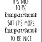 It's Nice To Be Important - Inspirational Print - Classic Posters