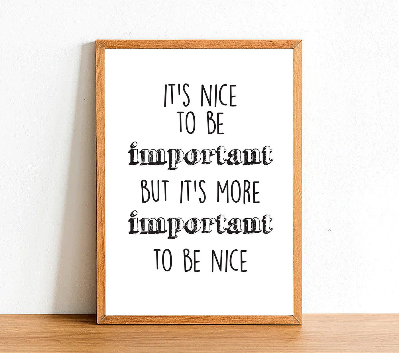It's Nice To Be Important - Inspirational Print - Classic Posters