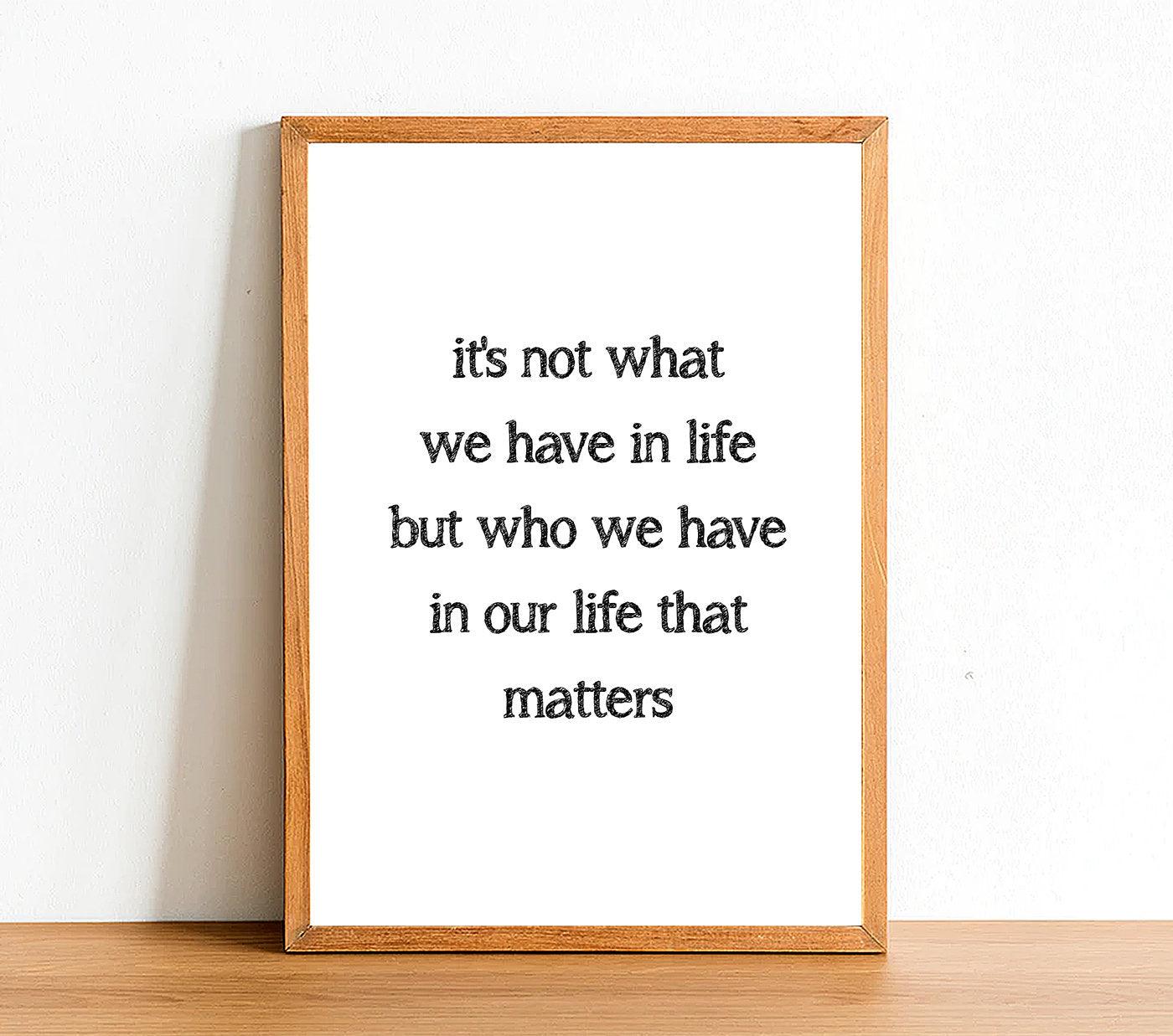 It's Not What We Have In Life - Inspirational Print - Classic Posters