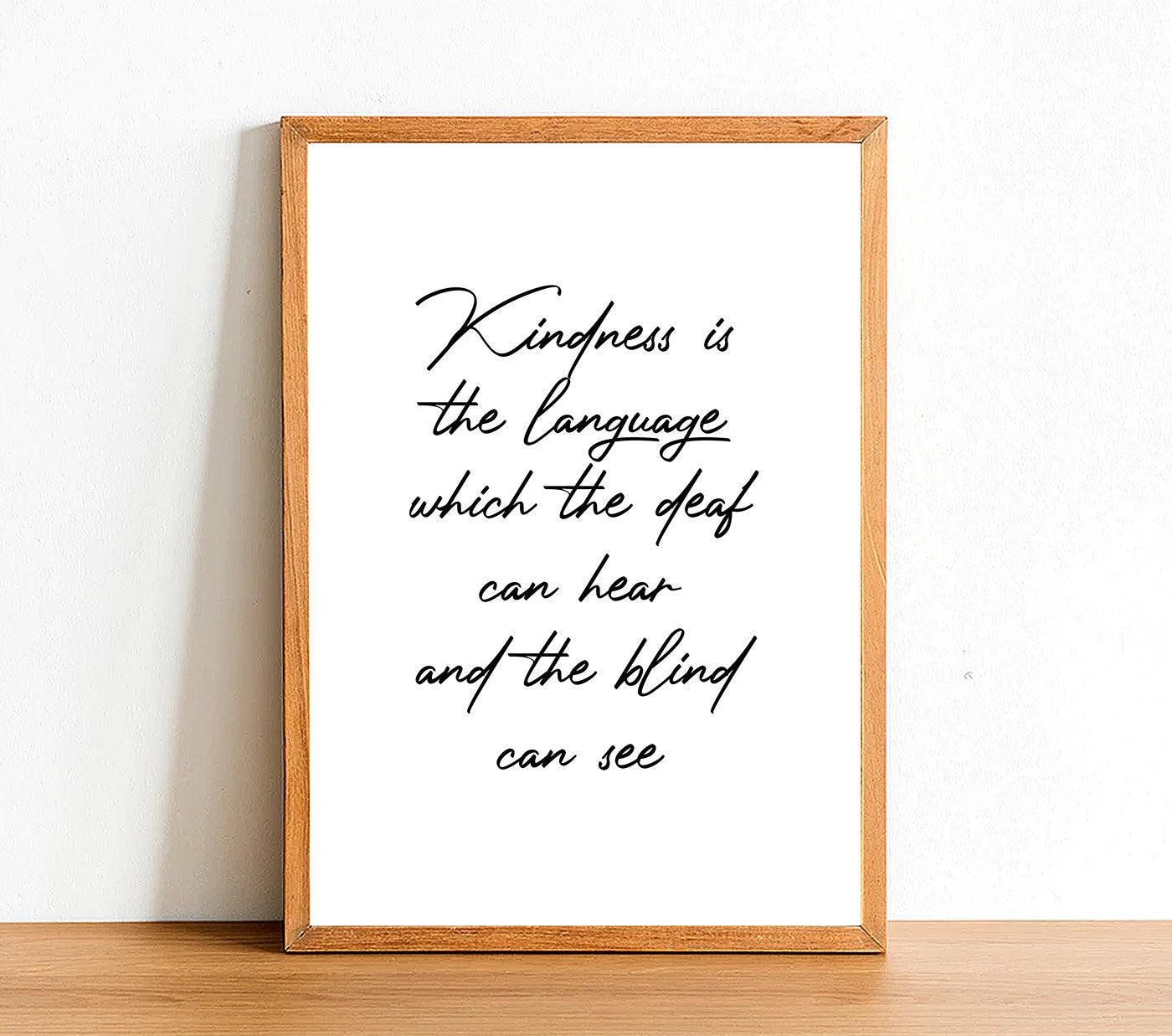 Kindness Is The Language - Inspirational Print - Classic Posters