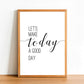 Let's Make Today - Inspirational Print - Classic Posters