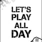 Let's Play All Day - Gaming Poster - Classic Posters