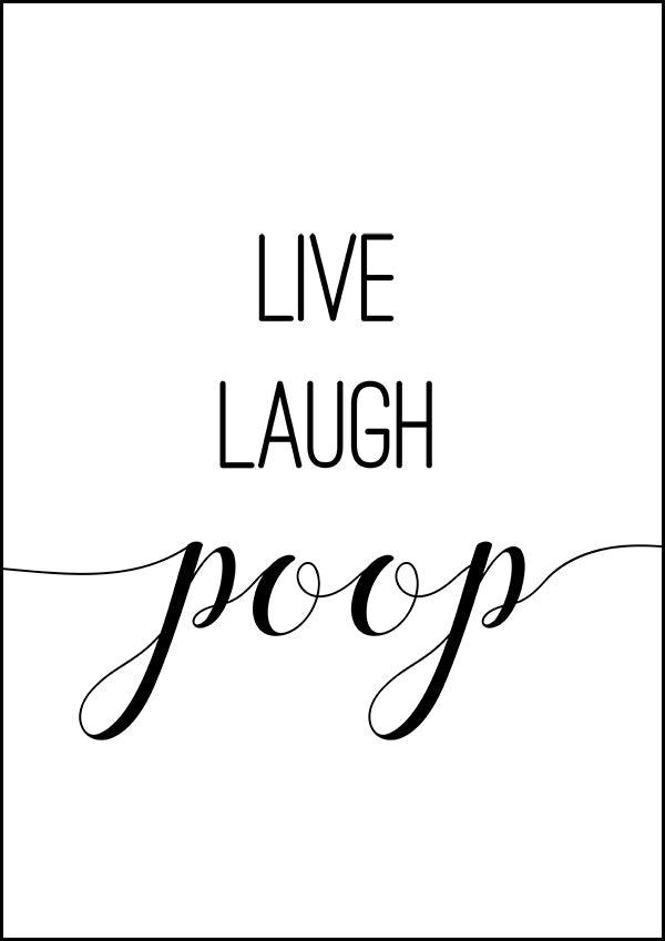 Live Laugh Poop - Bathroom Poster - Classic Posters
