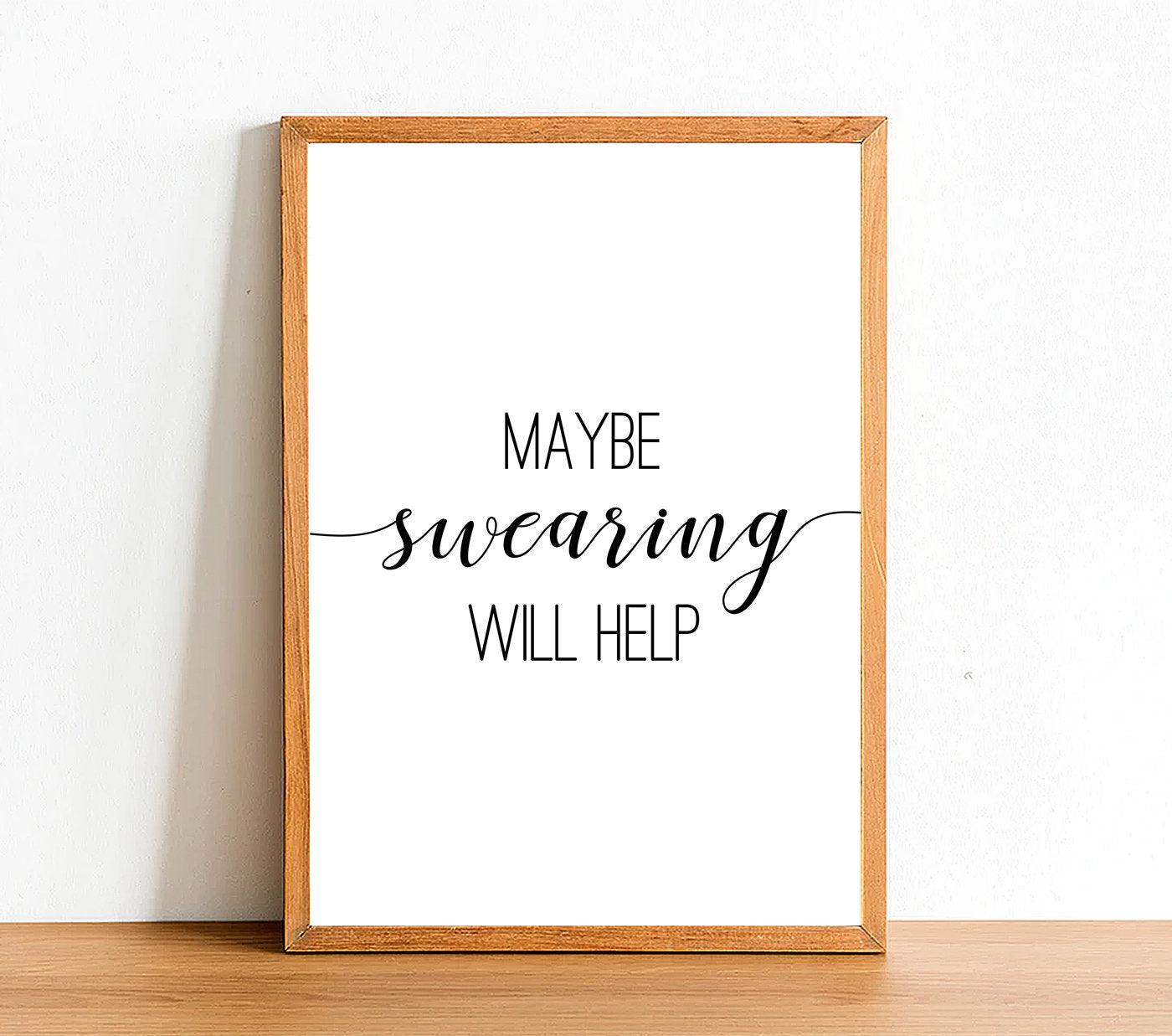 Maybe Swearing Will Help - Inspirational Print - Classic Posters