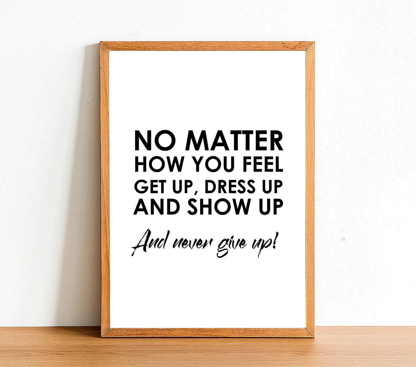 No Matter How You Feel - Inspirational Print - Classic Posters