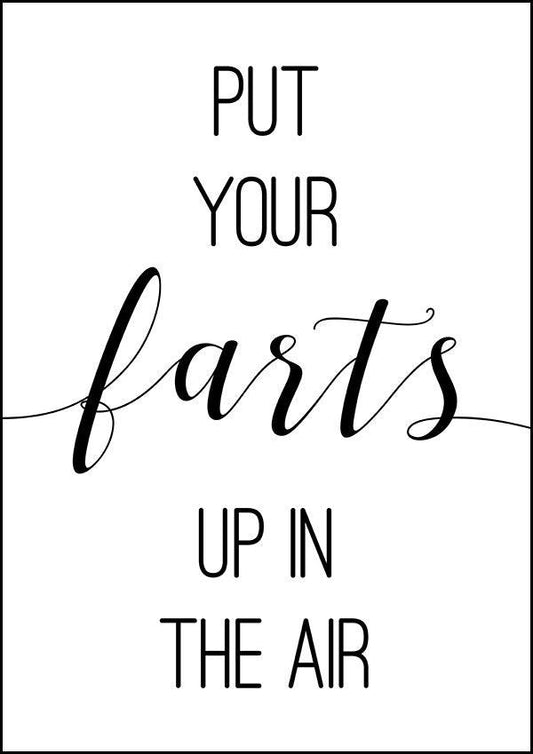 Put Your Farts Up In The Air - Bathroom Poster - Classic Posters