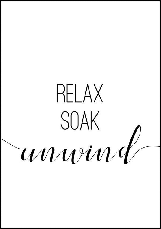 Relax Soak Unwind - Bathroom Poster - Classic Posters