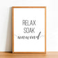 Relax Soak Unwind - Bathroom Poster - Classic Posters