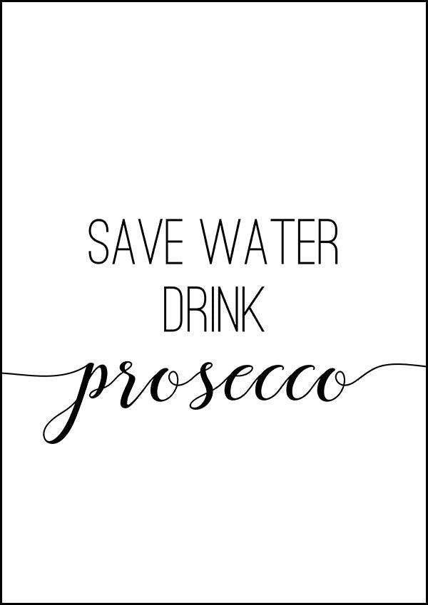 Save Water Drink Prosecco - Kitchen Poster - Classic Posters