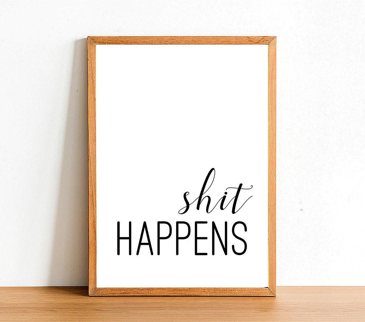 Shit Happens - Bathroom Poster - Classic Posters