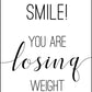 Smile You Are Losing Weight - Bathroom Poster - Classic Posters