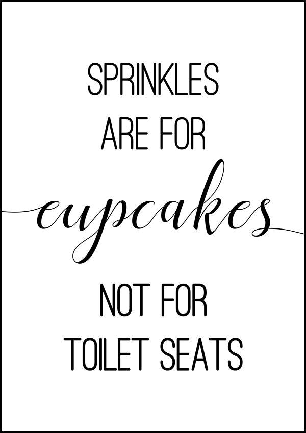 Sprinkles Are For Cupcakes - Bathroom Poster - Classic Posters