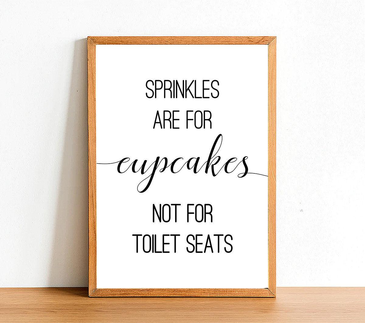 Sprinkles Are For Cupcakes - Bathroom Poster - Classic Posters