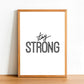 Stay Strong - Inspirational Print - Classic Posters