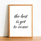 The Best Is Yet To Come - Inspirational Print - Classic Posters
