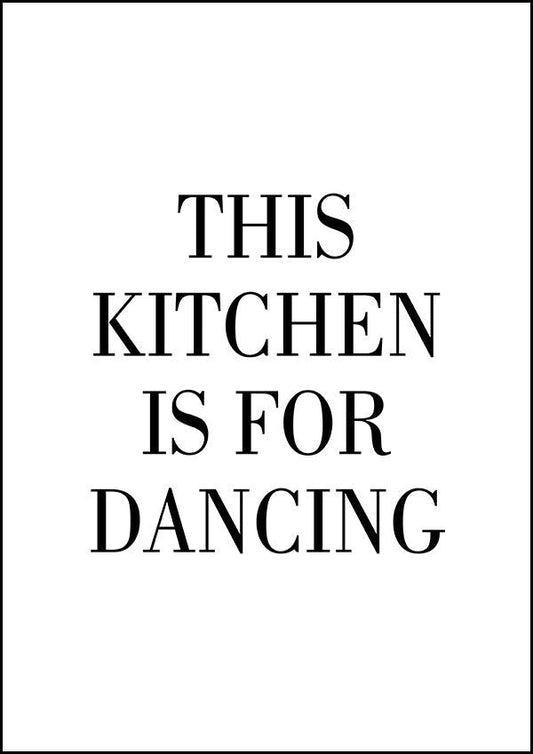 This Kitchen Is For Dancing - Kitchen Poster - Classic Posters