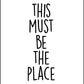This Must Be The Place - Inspirational Print - Classic Posters