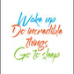 Wake Up Do Incredible Things - Motivational Print - Classic Posters