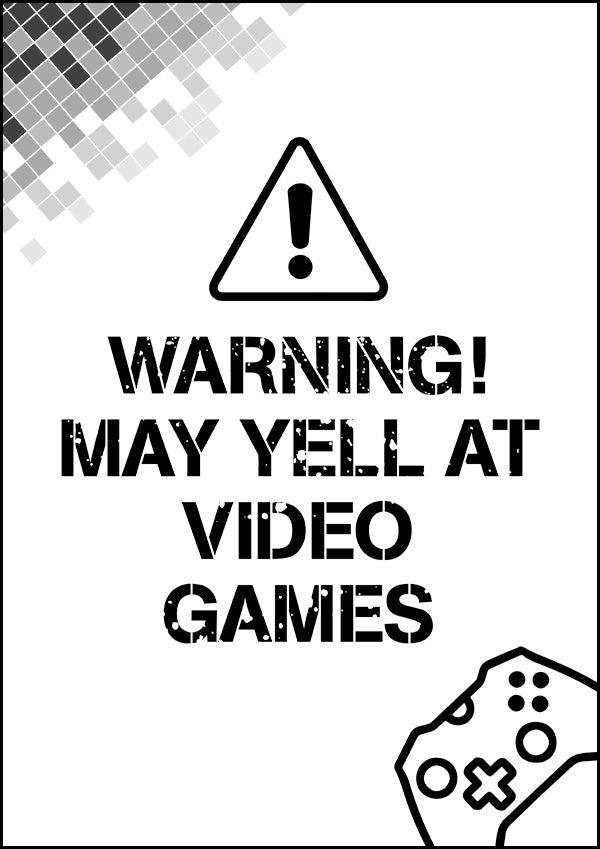 Warning May Yell At Video Game - Gaming Poster - Classic Posters
