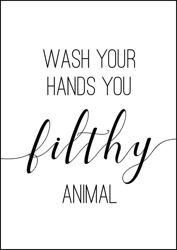 Wash Your Hands You Filthy Animal - Bathroom Poster – Classic Posters