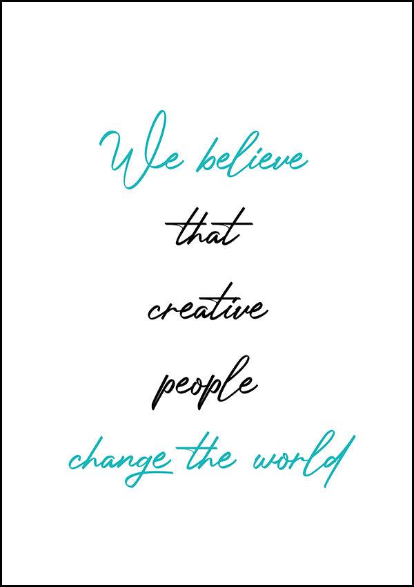 We Believe That Creative - Inspirational Print - Classic Posters