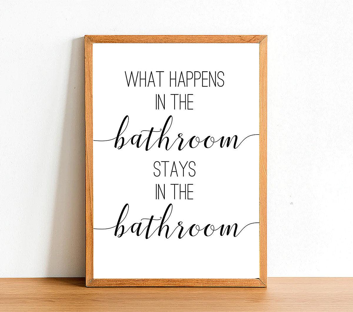 What Happens In The Bathroom - Bathroom Poster - Classic Posters
