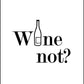 Wine Not - Motivational Print - Classic Posters