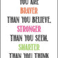 You Are Braver Than You Believe - Motivational Print - Classic Posters