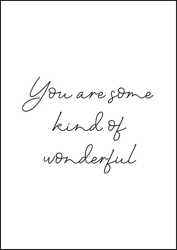 You Are Some Kind Of Wonderful - Inspirational Print - Classic Posters