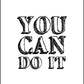 You Can Do It - Inspirational Print - Classic Posters
